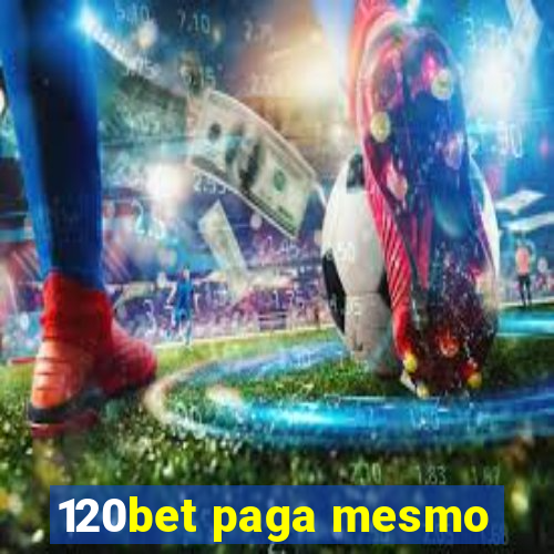 120bet paga mesmo